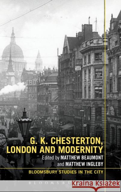 G.K. Chesterton, London and Modernity Matthew Beaumont 9781780937069  - książka