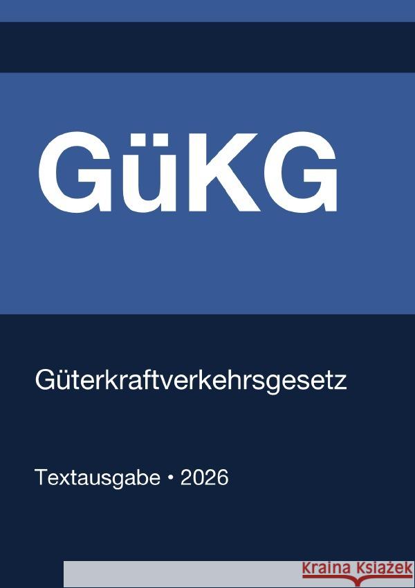 GüKG - Güterkraftverkehrsgesetz (Deutschland) 2026 Deutschland, Gesetze24 9783565135813 epubli - książka