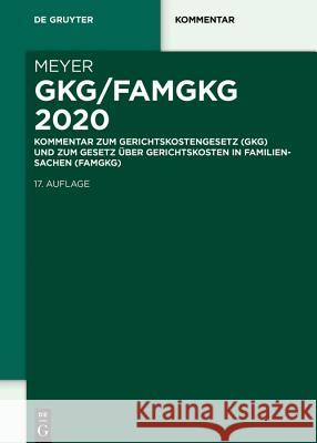 Gkg/Famgkg 2020: Kommentar Zum Gerichtskostengesetz (Gkg) Und Zum Gesetz Über Gerichtskosten in Familiensachen (Famgkg) Meyer, Dieter 9783110611007 De Gruyter (JL) - książka