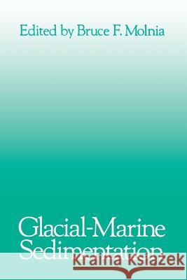 Glacial-Marine Sedimentation Bruce F. Molnia 9781461337959 Springer - książka