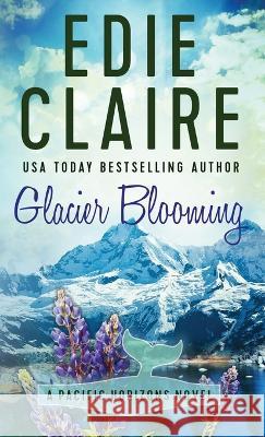 Glacier Blooming Edie Claire   9781946343697 Stackhouse Press - książka