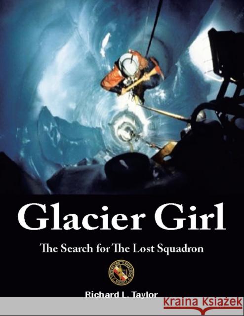 Glacier Girl: The Search for the Lost Squadron Richard L Taylor 9781663240316 iUniverse - książka