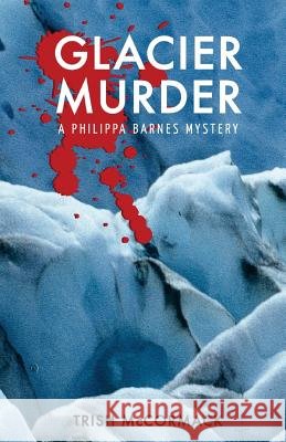 Glacier Murder: a Philippa Barnes mystery McCormack, Trish 9780473353797 Glacier Press - książka