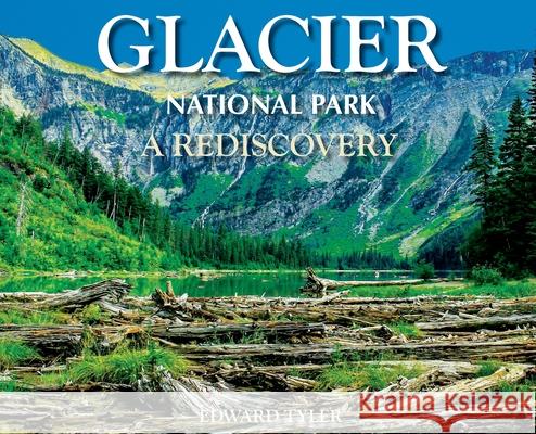 Glacier National Park: A Rediscovery Edward K Tyler 9780578708515 Fornax Adventure - książka