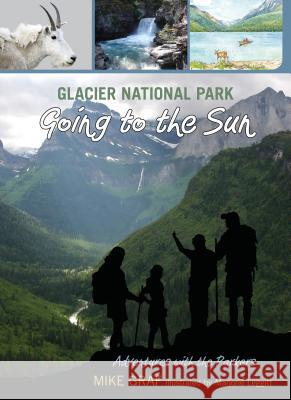 Glacier National Park: Going to the Sun Mike Graf Leggitt Marjorie 9780762779642 FalconGuide - książka