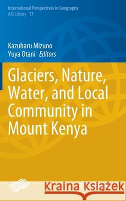 Glaciers, Nature, Water, and Local Community in Mount Kenya  9789811678523 Springer Singapore - książka