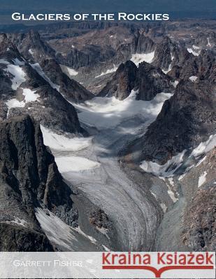 Glaciers of the Rockies Garrett Fisher 9781985089242 Createspace Independent Publishing Platform - książka