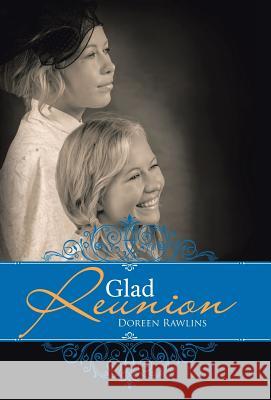 Glad Reunion Doreen Rawlins 9781512789621 WestBow Press - książka