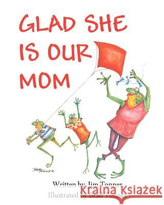 Glad She is Our Mom Tonner, Brad 9781477411964 Createspace - książka