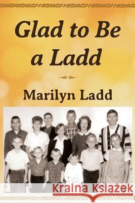 Glad to Be a Ladd Marilyn Ladd 9781942267980 Dagmar Miura - książka