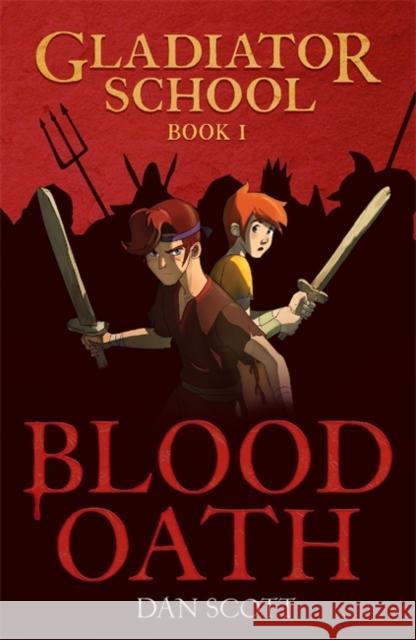 Gladiator School 1: Blood Oath Dan Scott 9781800789098 Bonnier Books Ltd - książka