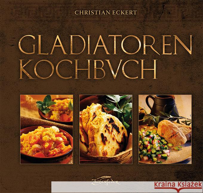 Gladiatoren-Kochbuch Eckert, Christian 9783938922996 Neumann-Neudamm - książka