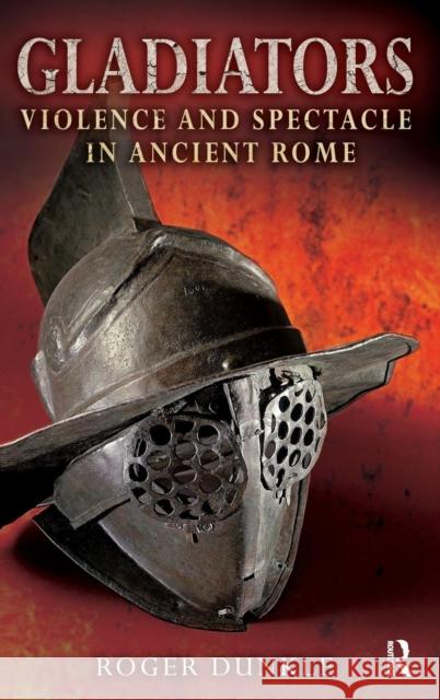 Gladiators: Violence and Spectacle in Ancient Rome Dunkle, Roger 9781405807395  - książka