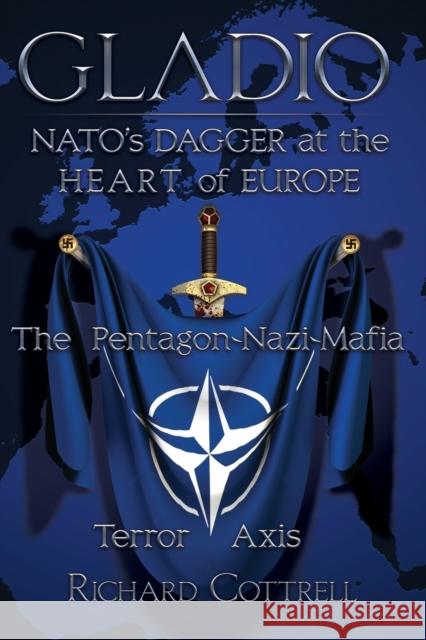 Gladio, Nato's Dagger at the Heart of Europe: The Pentagon-Nazi-Mafia Terror Axis Cottrell, Richard 9781615776887 Progressive Press - książka