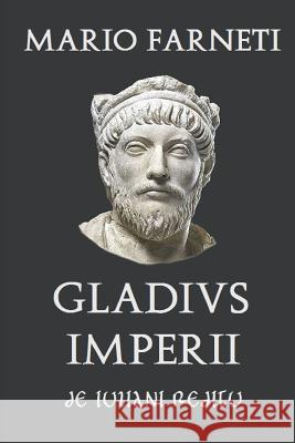 Gladius Imperii: de Iuliani Reditu Mario Farneti 9781520216881 Independently Published - książka