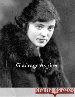 Gladrags Aspires: Gladys Maudie Gregory Hall John Gregory Hall 9781977908322 Createspace Independent Publishing Platform - książka