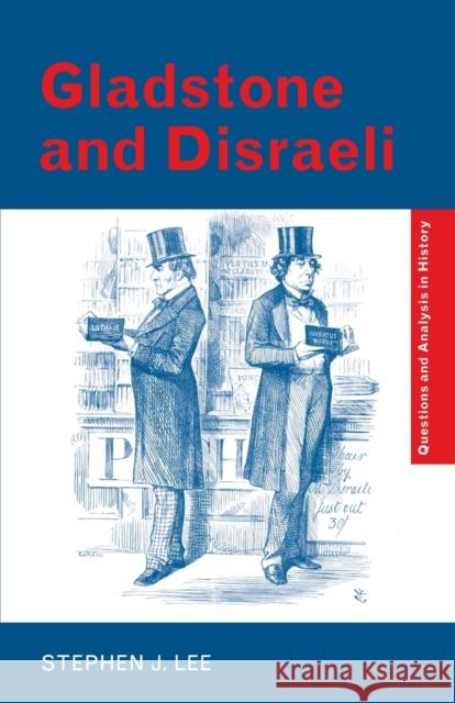 Gladstone and Disraeli Stephen J Lee 9780415323574  - książka