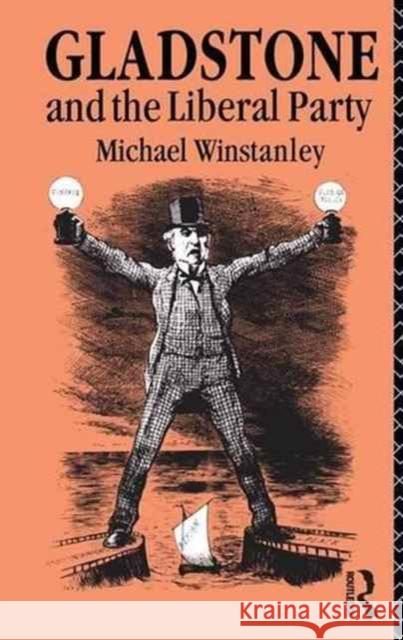 Gladstone and the Liberal Party Michael J. Winstanley M. Winstanley Michael J. Winstanley 9781138177284 Routledge - książka