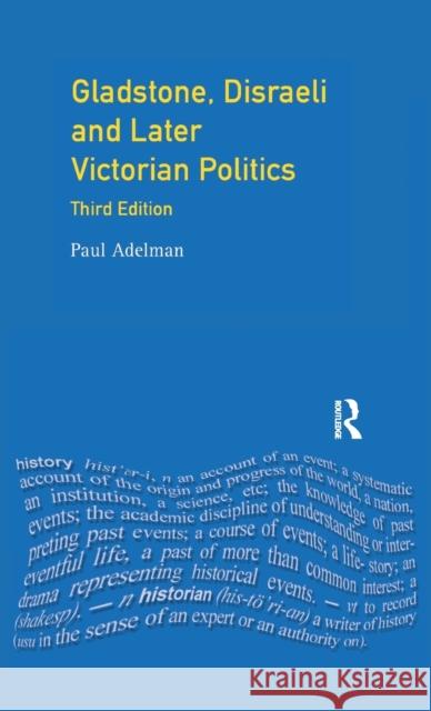 Gladstone, Disraeli and Later Victorian Politics Paul Adelman 9781138152212 Routledge - książka