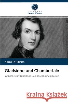 Gladstone und Chamberlain Yildirim, Kemal 9786202873130 Verlag Unser Wissen - książka