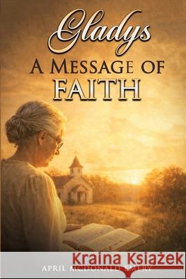 Gladys, A Message of Faith April McDonald Emery 9798352404935 Independently Published - książka