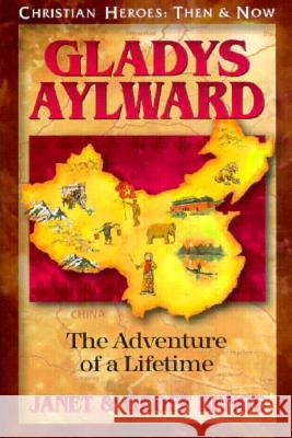 Gladys Aylward: The Adventure of a Lifetime Janet Benge Geoff Benge Geoff Benge 9781576580196 YWAM Publishing - książka