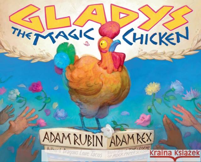 Gladys the Magic Chicken Adam Rubin Adam Rex 9780593325605 G.P. Putnam's Sons Books for Young Readers - książka