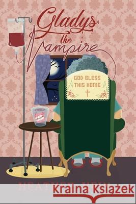 Gladys the Vampire Heather Hein Leia Sage 9781964683034 Kikis Castle Independent Press. LLC - książka