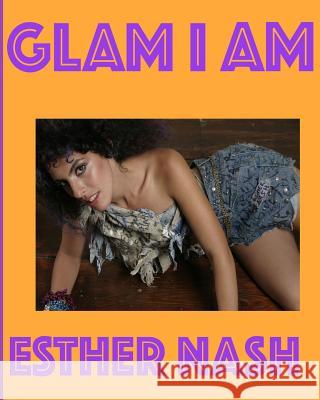Glam I Am Miss Esther Nash MS Shelly Nash Mr Christopher Butt 9781979078061 Createspace Independent Publishing Platform - książka
