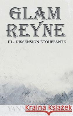 Glam REYNE: Dissension étouffante Yann Bourdon, Tania Larroque 9782322266197 Books on Demand - książka