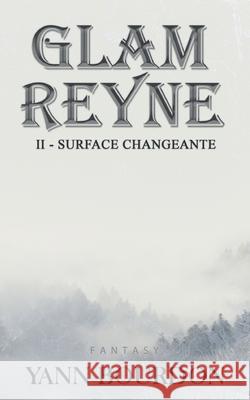 Glam REYNE: Surface changeante Yann Bourdon, Tania Larroque 9782322266180 Books on Demand - książka