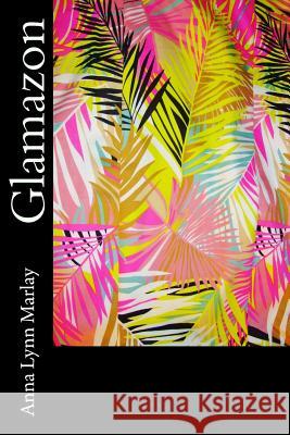 Glamazon Anna Lynn Marlay 9781507726204 Createspace - książka