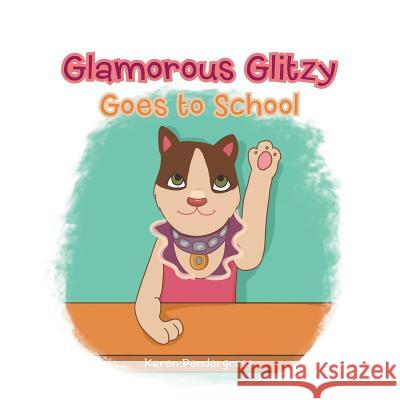 Glamorous Glitzy Goes to School Karen Pendergrass 9781546205982 Authorhouse - książka