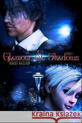 Glamour & Shadows Robert Hazelton 9781985345560 Createspace Independent Publishing Platform - książka
