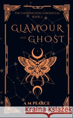 Glamour and Ghost A. M. Pearce 9781764308014 Dark Sea Bookworks - książka