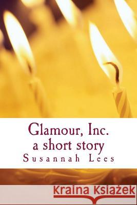 Glamour, Inc.: A Short Story Susannah Lees 9781517025281 Createspace Independent Publishing Platform - książka