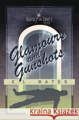 Glamours & Gunshots E. L. Bates 9780989955171 Stardance Press - książka