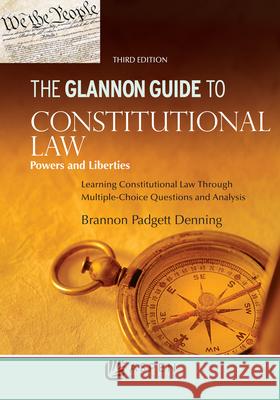 Glannon Guide to Constitutional Law: Learning Constitutional Law Through Multiple-Choice Questions and Analysis Brannon P. Denning 9781454898023 Aspen Publishers - książka