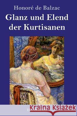 Glanz und Elend der Kurtisanen: Roman Honoré de Balzac 9783847823971 Henricus - książka