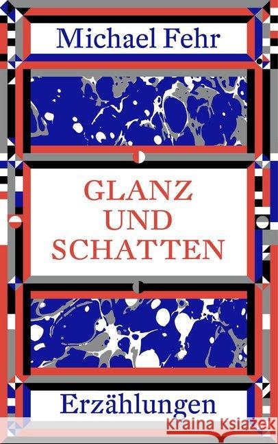 Glanz und Schatten : Erzählungen Fehr, Michael 9783038530398 Der gesunde Menschenversand - książka