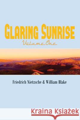 Glaring Sunrise: Friedrich Nietzsche & William Blake Friedrich Wilhelm Nietzsche Leslie Ledezma Blake Williams 9781546695981 Createspace Independent Publishing Platform - książka