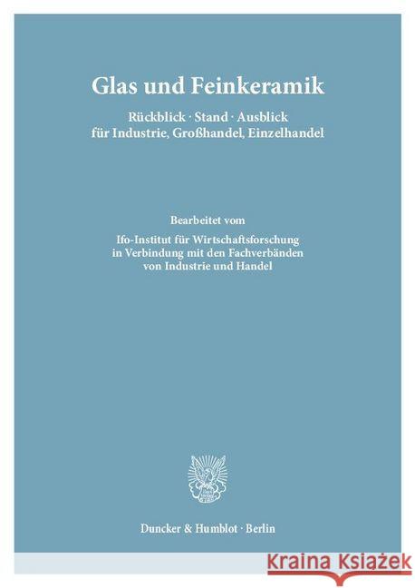 Glas Und Feinkeramik. Ruckblick - Stand - Ausblick Fur Industrie, Grosshandel, Einzelhandel: Bearb. Vom Ifo-Institut Fur Wirtschaftsforschung in Verbi Duncker &. Humblot 9783428002399 Duncker & Humblot - książka