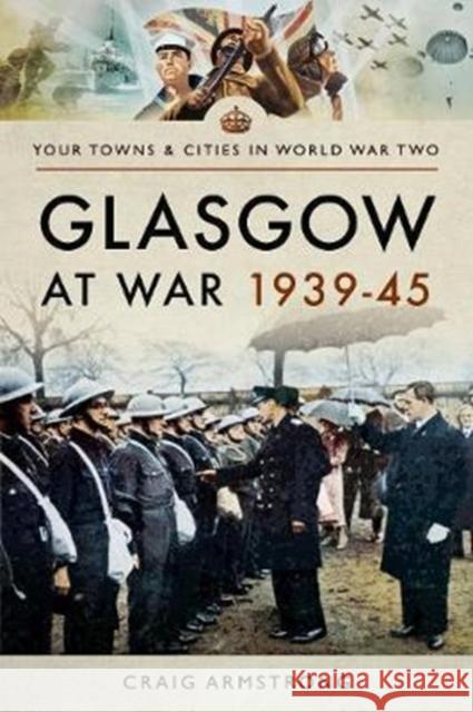 Glasgow at War 1939 - 1945 Craig Armstrong 9781473879676 Pen & Sword Books - książka