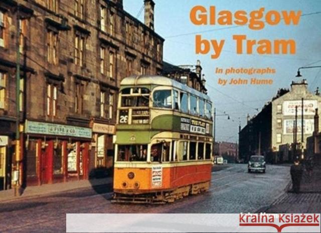 Glasgow by Tram: In photographs by John Hume John Hume 9781840339017 Stenlake Publishing - książka