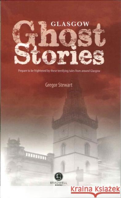 Glasgow Ghost Stories Gregor Stewart 9781910551745 Bradwell Books - książka