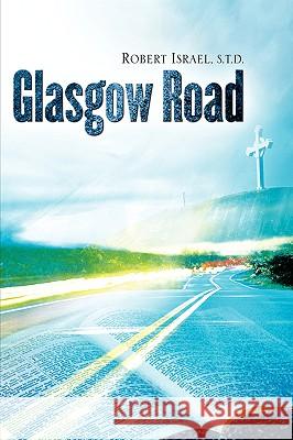 Glasgow Road Robert Israel 9781600349003 Xulon Press - książka