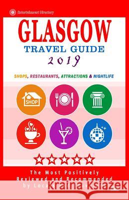 Glasgow Travel Guide 2019: Shops, Restaurants, Attractions and Nightlife in Glasgow, Scotland (City Travel Guide 2019) Kim S. Robinson 9781720547914 Createspace Independent Publishing Platform - książka