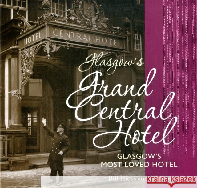 Glasgow's Grand Central Hotel: Glasgow's Most-loved Hotel Jill Scott, Hicks Bill, Penny Grearson 9781849342209 The Gresham Publishing Co. Ltd - książka