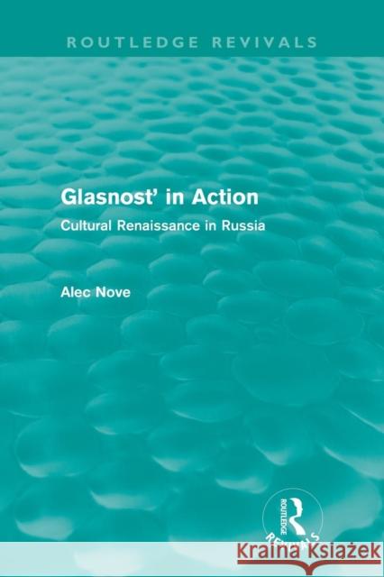 Glasnost in Action (Routledge Revivals): Cultural Renaissance in Russia Nove, Alec 9780415683548 Routledge - książka