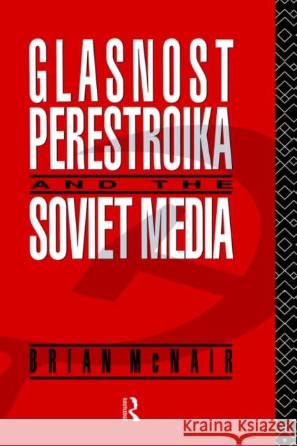 Glasnost, Perestroika and the Soviet Media Brian McNair 9780415035514 Routledge - książka